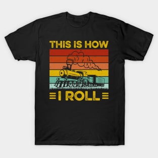 Vintage Train Funny This is How I Roll Railroad Trains Gift T-Shirt